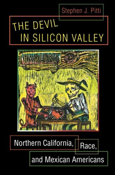 The Devil in Silicon Valley: Northern California, Race, and Mexican Americans