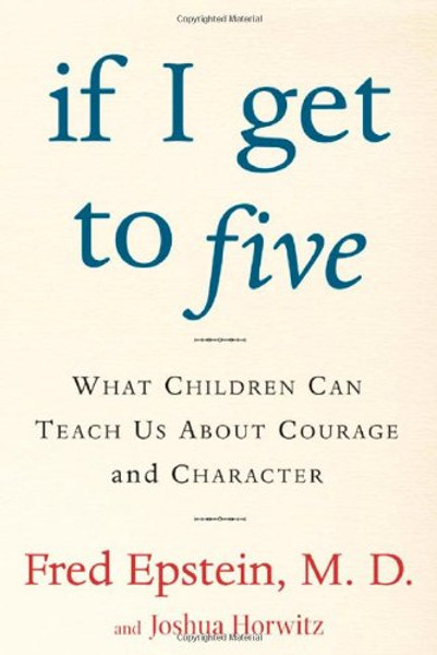 If I Get to Five: What Children Can Teach Us About Courage and Character