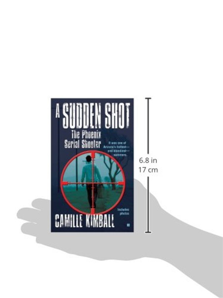 A Sudden Shot: The Phoenix Serial Shooter (Berkley True Crime)
