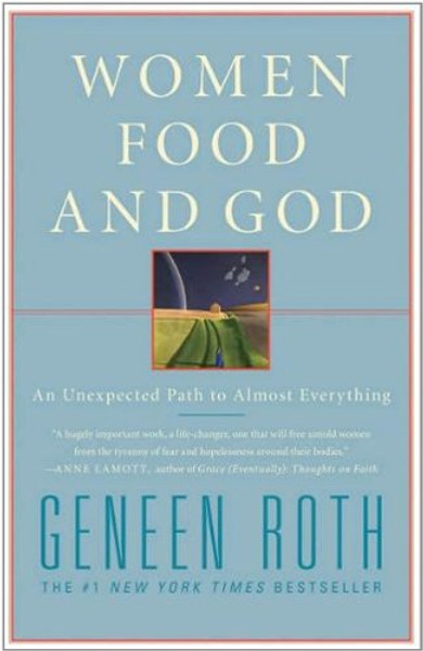 Women Food and God: An Unexpected Path to Almost Everything