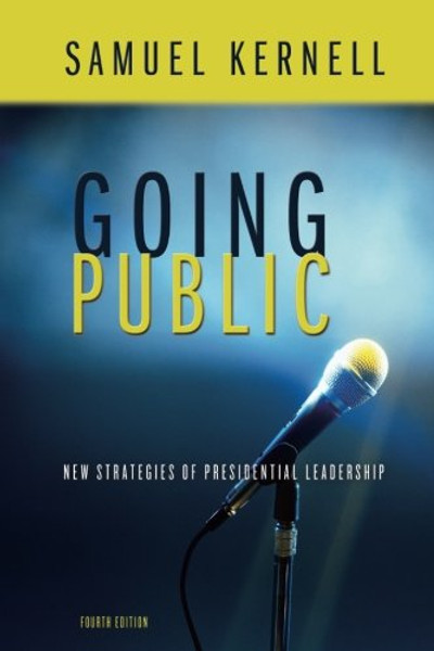 Going Public: New Strategies Of Presidential Leadership, 4th Edition