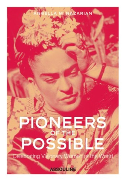 Pioneers of the Possible: Celebrating Visionary Women of the World (Icons)