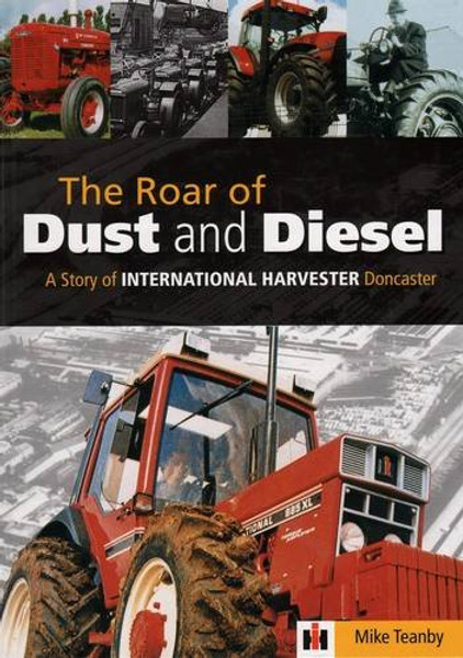 The Roar of Dust and Diesel: A Story of International Harvester Doncaster