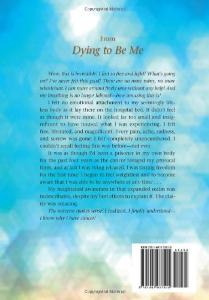 Dying To Be Me: My Journey from Cancer, to Near Death, to True Healing