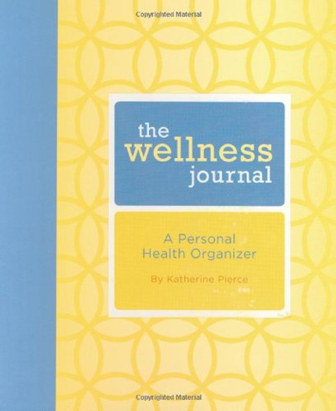 The Wellness Journal: A Personal Health Organizer