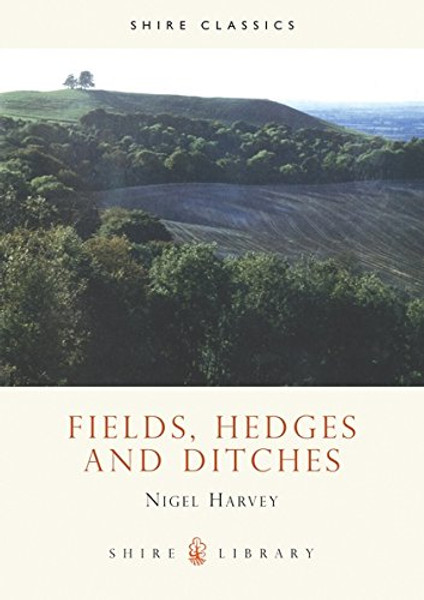 Fields, Hedges and Ditches (Shire Library)