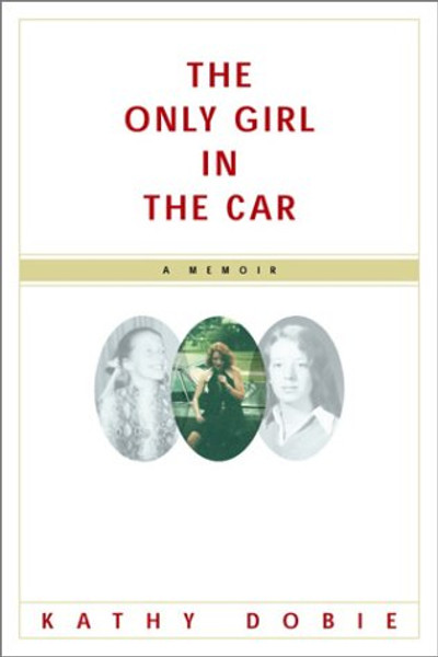 The Only Girl in the Car: A Memoir
