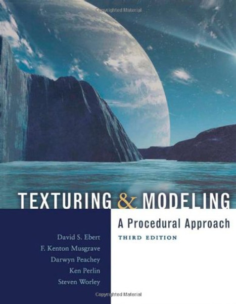 Texturing and Modeling, Third Edition: A Procedural Approach (The Morgan Kaufmann Series in Computer Graphics)
