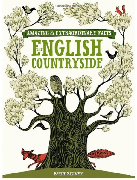 Amazing and Extraordinary Facts about the English Countryside. Ruth Binney