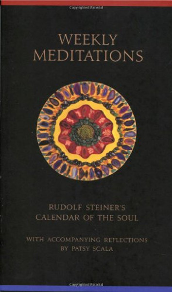 Weekly Meditations: Rudolf Steiner's Calendar of the Soul with Accompanying Reflections