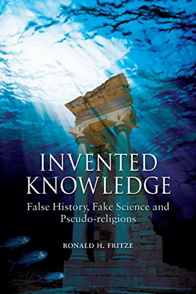 Invented Knowledge: False History, Fake Science and Pseudo-religions