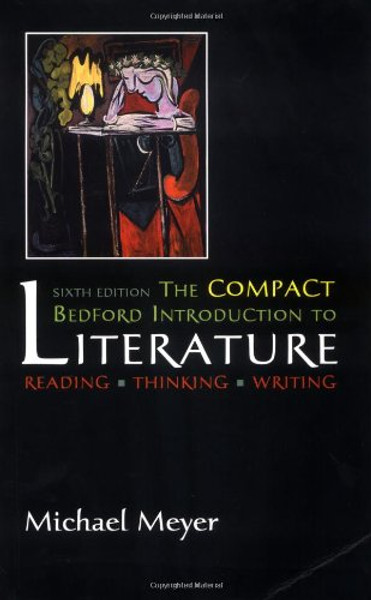 The Compact Bedford Introduction to Literature: Reading, Thinking , Writing