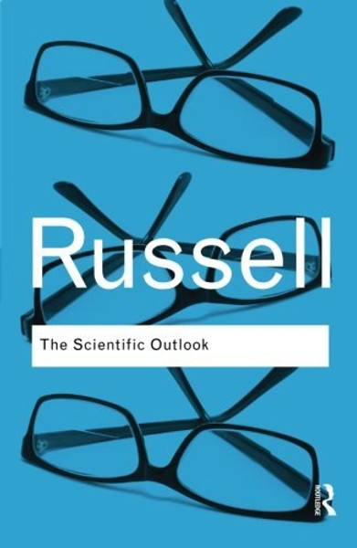 The Scientific Outlook (Routledge Classics) (Volume 26)