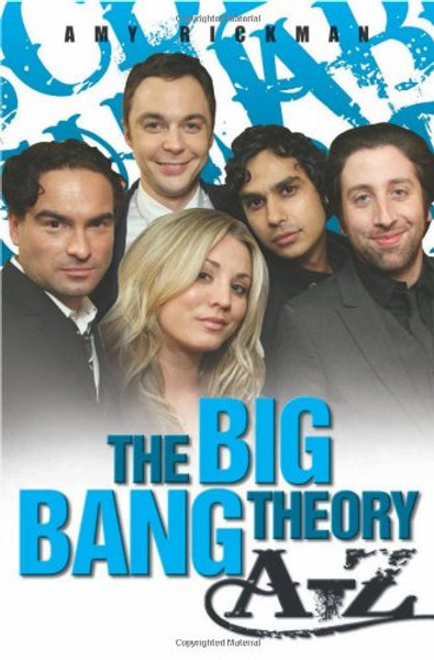 An Independent, Amazing, Unofficial A-Z of The Big Bang Theory