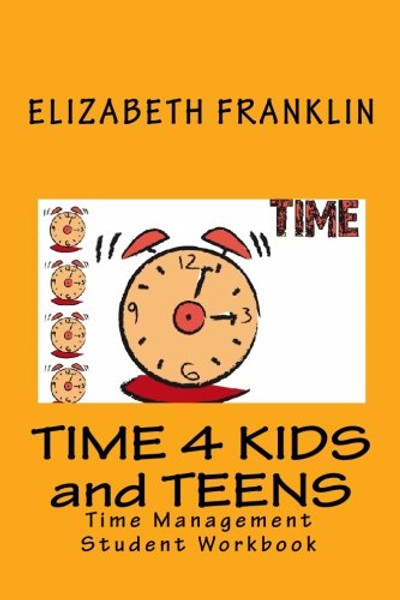 TIME 4 KIDS and TEENS: Time Management Student Workbook