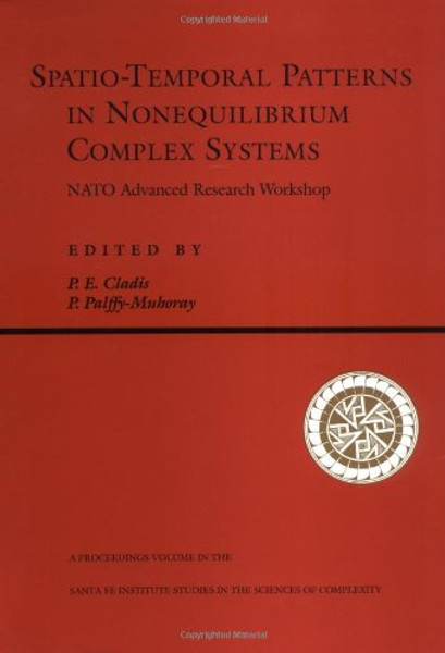 Spatio-temporal Patterns In Nonequilibrium Complex Systems (SANTA FE INSTITUTE STUDIES IN THE SCIENCES OF COMPLEXITY PROCEEDINGS)