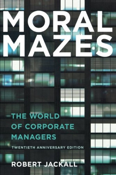 Moral Mazes: The World of Corporate Managers