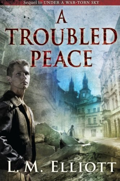 A Troubled Peace (Under A War-Torn Sky)