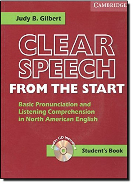 Clear Speech from the Start Student's Book with Audio CD: Basic Pronunciation and Listening Comprehension in North American English