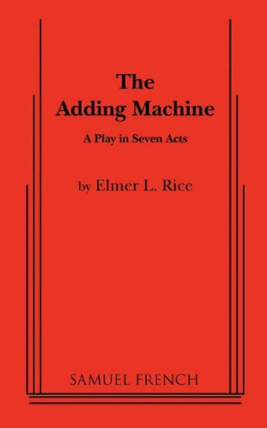 The Adding Machine: A Play in Seven Acts (Samuel French Acting Editions)