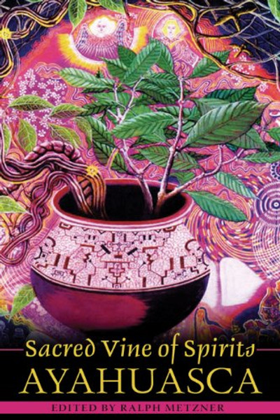 Sacred Vine of Spirits: Ayahuasca