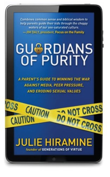 Guardians of Purity: A Parent's Guide to Winning the War Against Media, Peer Pressure, and Eroding Sexual Values