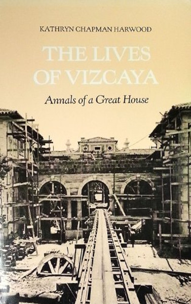 The Lives of Vizcaya: Annals of a Great House