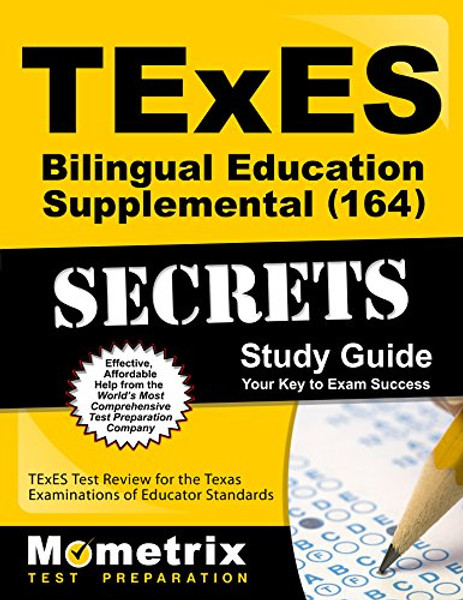 TExES Bilingual Education Supplemental (164) Secrets Study Guide: TExES Test Review for the Texas Examinations of Educator Standards (Secrets (Mometrix))