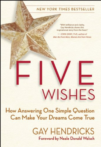 Five Wishes: How Answering One Simple Question Can Make Your Dreams Come True