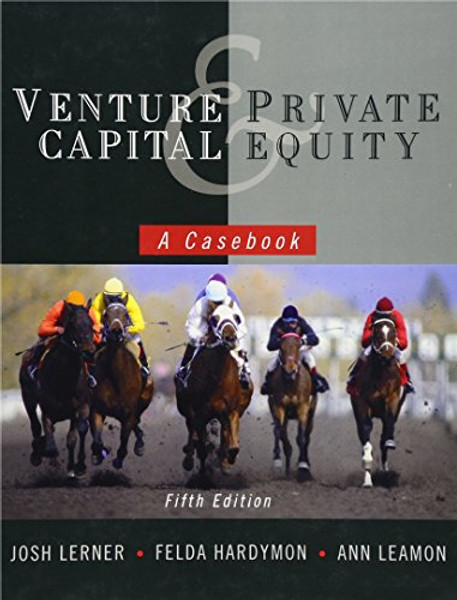 Venture Capital and Private Equity: A Casebook