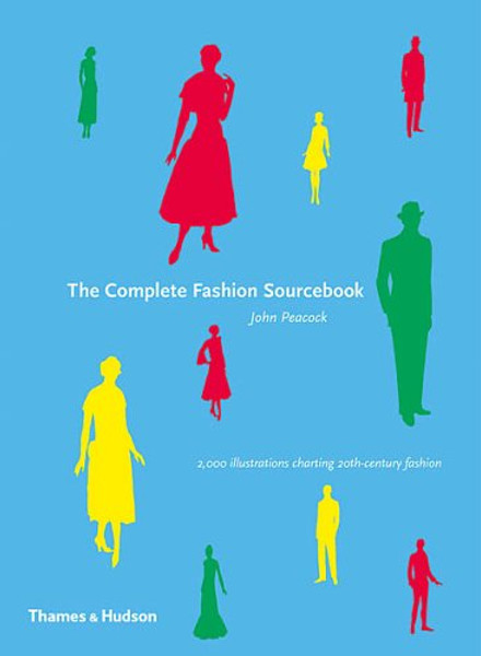 The Complete Fashion Sourcebook. John Peacock (Fashion Sourcebooks S)