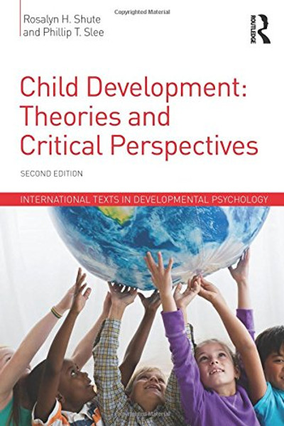 Child Development: Theories and Critical Perspectives (International Texts in Developmental Psychology)