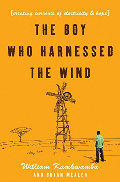 Boy Who Harnessed the Wind: Creating Currents of Electricity and Hope