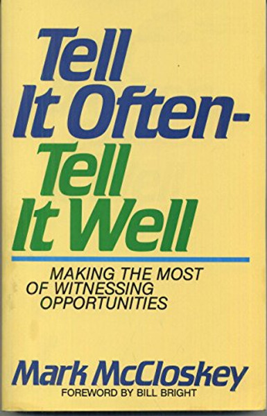 Tell It Often-Tell It Well: Making the Most of Witnessing Opportunities