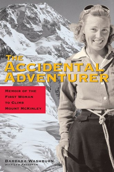 The Accidental Adventurer: Memoir of the First Woman to Climb Mt. McKinley