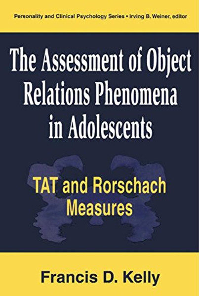 The Assessment of Object Relations Phenomena in Adolescents: TAT and Rorschach Measures (LEA Series in Personality and Clinical Psychology)