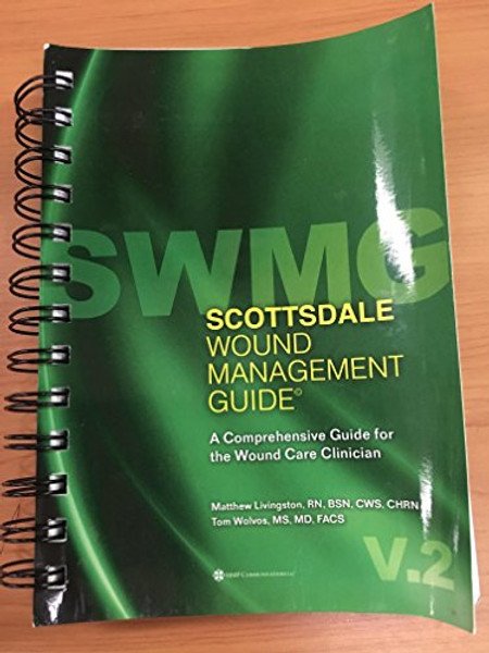 Scottsdale Wound Management Guide: A Comprehensive Guide for the Wound Care Clinician