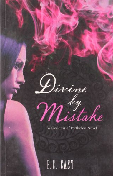 Divine by Mistake (A Goddess of Partholon Book) (MIRA)