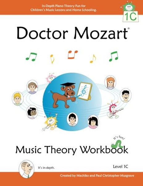 Doctor Mozart Music Theory Workbook Level 1C: In-Depth Piano Theory Fun for Children's Music Lessons and HomeSchooling: For Beginners Learning a Musical Instrument