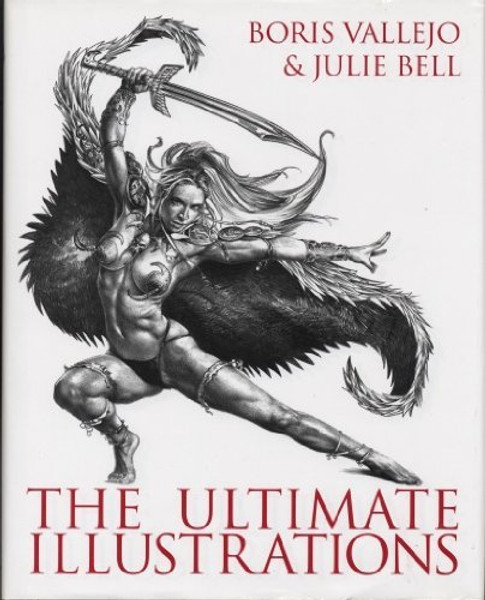 Boris Vallejo & Julie Bell The Ultimate Illustrations