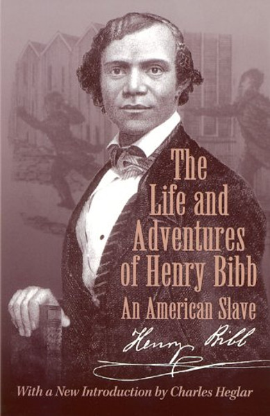 The Life and Adventures of Henry Bibb:  An American Slave (Wisconsin Studies in Autobiography)