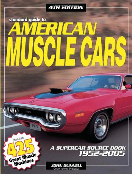 Standard Guide to American Muscle Cars: A Supercar Source Book 1952-2005