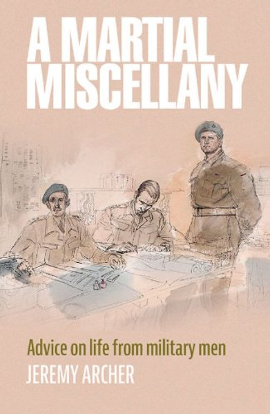 A Military Miscellany: Advice on Life from Military Men