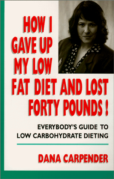 How I Gave Up My Low Fat Diet and Lost Forty Pounds!