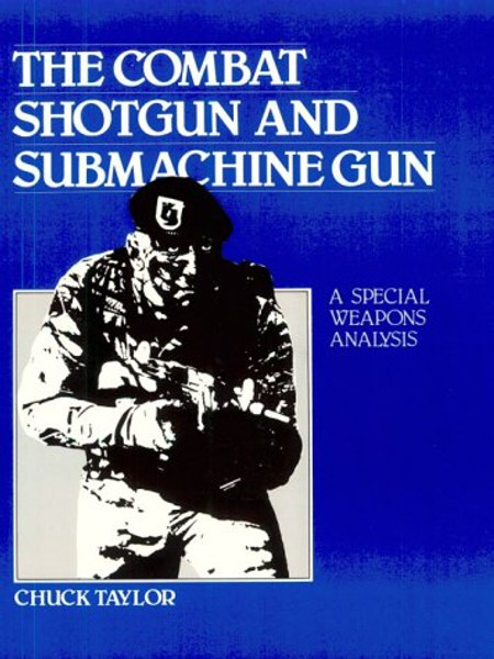 The Combat Shotgun and Submachine Gun: A Special Weapons Analysis