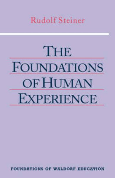 The Foundations of Human Experience (Foundations of Waldorf Education)