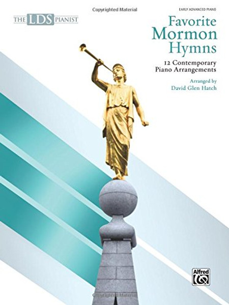 The LDS Pianist -- Favorite Mormon Hymns: 12 Contemporary Piano Arrangements