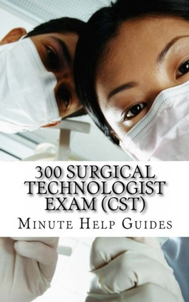 300 Surgical Technologist Exam (CST): Questions and Answers