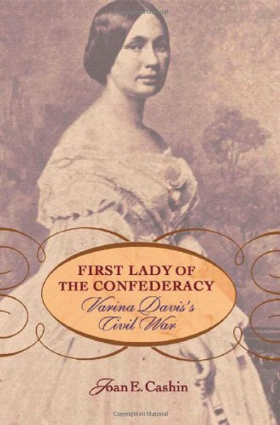 First Lady of the Confederacy: Varina Daviss Civil War