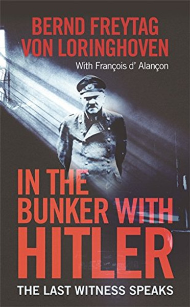 IN THE BUNKER WITH HITLER: The Last Witness Speaks